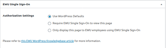 EWU Single Sign-On wdiget with three Authorization options. - Option 1:  <selected> Use WordPress Defaults - Option 2: Require EWU Single Sign-On to view this page - Option 3: Only display this page to EWU employees using Single Sign-on
