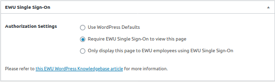 EWU Single Sign-On wdiget with three Authorization options. - Option 1:  Use WordPress Defaults - Option 2: <selected> Require EWU Single Sign-On to view this page - Option 3: Only display this page to EWU employees using Single Sign-on