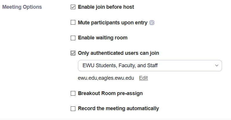 Meeting Options w/ Only authenticated user can join selected and EWU Students, Faculty, and Staff selected as the option. This allows only users from ewu.edu and eagles.ewu.edu to join.