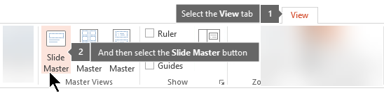 Use the View tab in PowerPoint to switch to Slide Master view