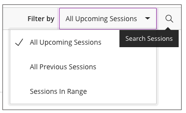 You can filter the list of sessions that appear by all upcoming sessions, all previous sessions, and sessions in a date range. Use the filter to help you find the session you are looking for.       If you know the name of the session you are looking for, select Search Sessions and type the session name.