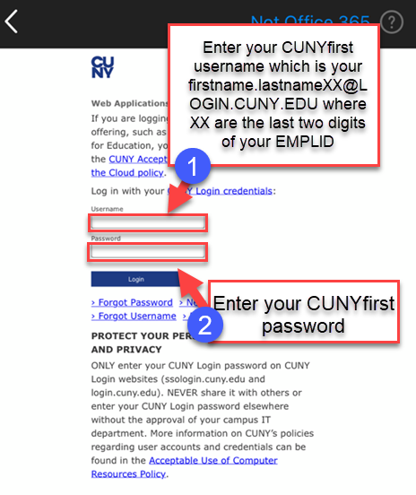 You will be directed with a CUNYfirst Web Applications login page. Enter your CUNYfirst username which is your firstname.lastnameXX@LOGIN.CUNY.EDU where XX are the last two digits of your EMPLID and then your CUNYfirst password then tap Login​​​​