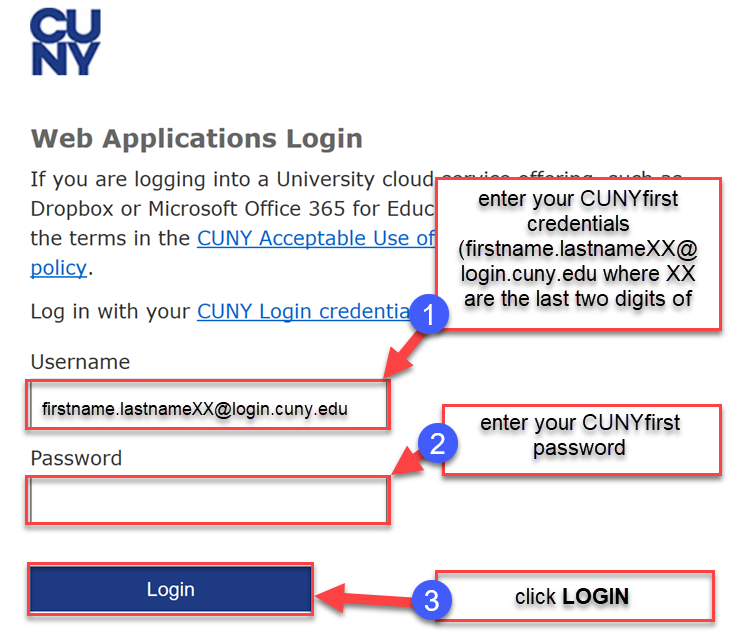 You will be prompted to enter your CUNY Credentials (firstname.lastnameXX@login.cuny.edu where XX are the last two digits of your EMPLID) and CUNYfirst password on the CUNY Web Applications Login page, then click LOGIN.