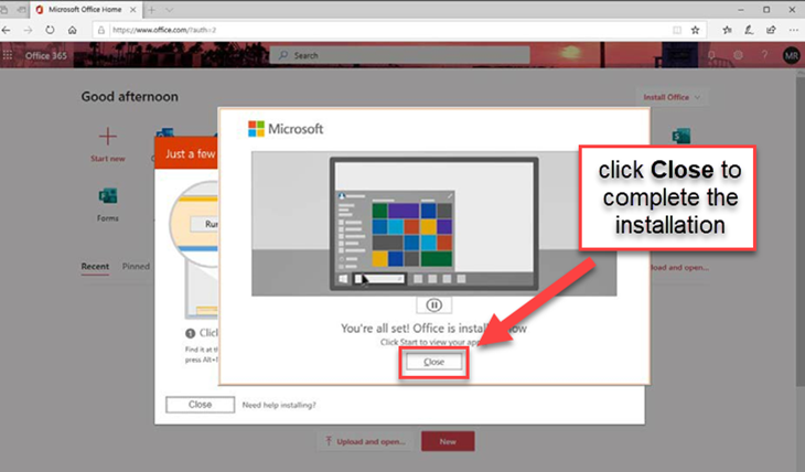 Once Office 365 is installed, the message below will appear, click Close to complete the installation