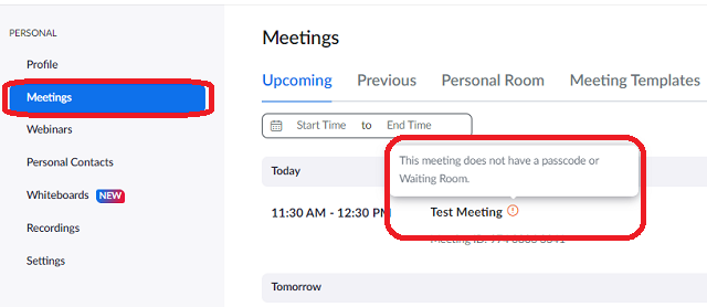 meetings tab on zoom, next to the meeting name there is a little red circle with an exclamation point in it. this shows there are no passcode or waiting room