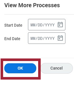 A screenshot of the View More Processes popup window. There are two editable fields: Start Date and End Date, which can either be filled with specific information or left blank for a wide range of processes. There are two buttons at the bottom: a blue OK button and a gray Cancel button. The OK button is highlighted.