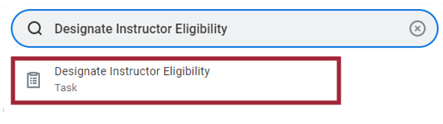 The Workday global search bar with Designate Instructor Eligibility typed into the editable field. The Designate Instructor Eligibility task is highlighted below.