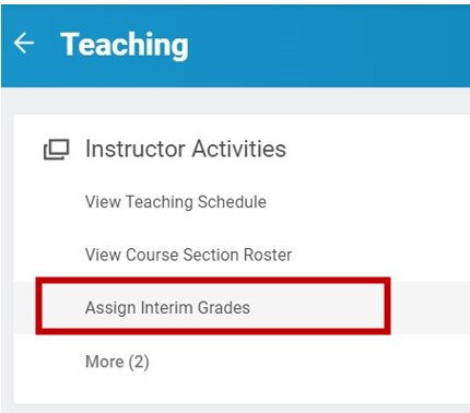 A screenshot of the Teaching worklet options. There is a section labeled Instructor Activities, with a series of options below: View Teaching Schedule, View Course Section Roster, Assign Interim Grades, and More (2). The Assign Interim Grades option is highlighted.