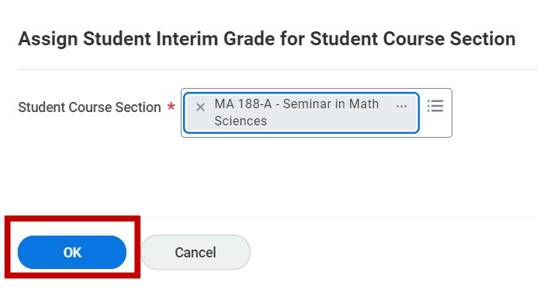 A screenshot of the Assign Student Interim Grade for Student Course Sections window with the chosen course section - MA 188-A - Seminar in Math Sciences - displaying in the Student Course Section field. There are two buttons at the bottom: a blue OK button and a gray Cancel button. The blue OK button is highlighted.