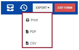 The highlighted section of the completed form screen in the previous step. There are four buttons shown: a Manage Artifacts  file cabinet icon, a Show History clock icon, the Export dropdown menu, and a red Exit Form button. The Export menu is open, showing three highlighted options: Print, PDF, and CSV.
