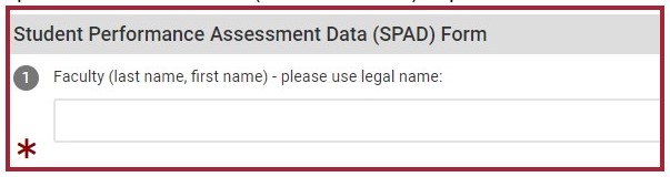 The first question on the Student Performance Assessment Data (SPAD) Form. It asks for the Faculty's last name and first name, informing them to use their legal name. Below this is a blank text field and a red asterisk icon, informing the user that the question is required.