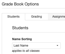 A section of a user interface for 'Grade Book Options' featuring three tabbed categories at the top: 'Students', 'Grading', and 'Assignments', with the 'Students' tab currently selected. Underneath, there is a sub-section titled 'Students' with a setting labeled 'Name Sorting', and a dropdown menu set to 'Last Name' with the note 'applies to all classes' below it.