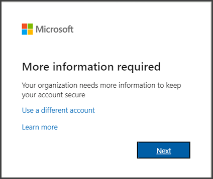A dialog box telling you that more information is required to complete your sign-in